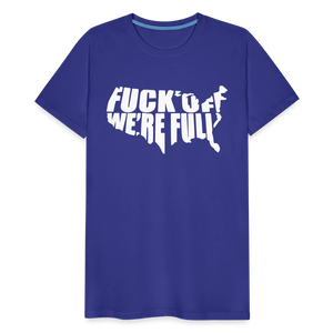 F*ck Off We're Full Men's Premium T-Shirt - royal blue