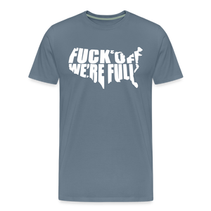 F*ck Off We're Full Men's Premium T-Shirt - steel blue