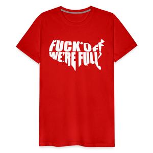 F*ck Off We're Full Men's Premium T-Shirt - red