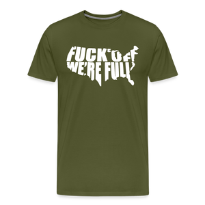 F*ck Off We're Full Men's Premium T-Shirt - olive green