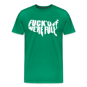 F*ck Off We're Full Men's Premium T-Shirt - kelly green