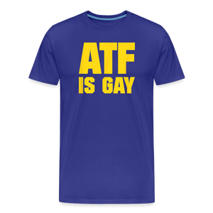 ATF Is Gay Funny Men's Premium T-Shirt - royal blue