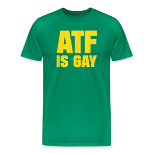 ATF Is Gay Funny Men's Premium T-Shirt - kelly green