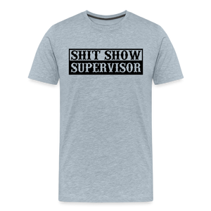 Shit Show Supervisor Men's Premium T-Shirt - heather ice blue