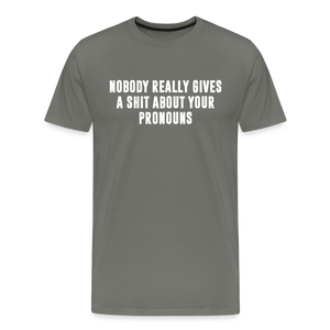 Nobody Really Gives A Shit About Your Pronouns Men's Premium T-Shirt - asphalt gray