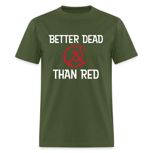 Better Dead Than Red Classic T-Shirt - military green