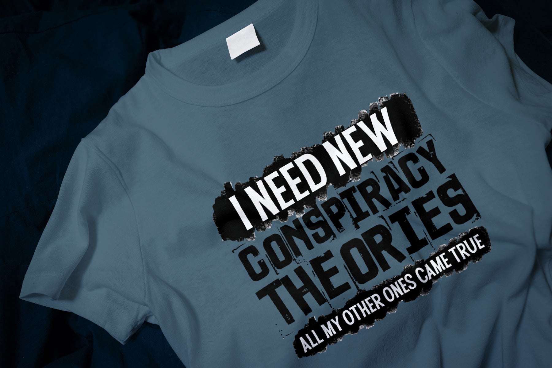 I Need New Conspiracy Theories - All My Other Ones Came True Classic T-Shirt
