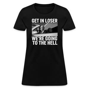 Get It Loser We're Going To The Hell Women's T-Shirt - black