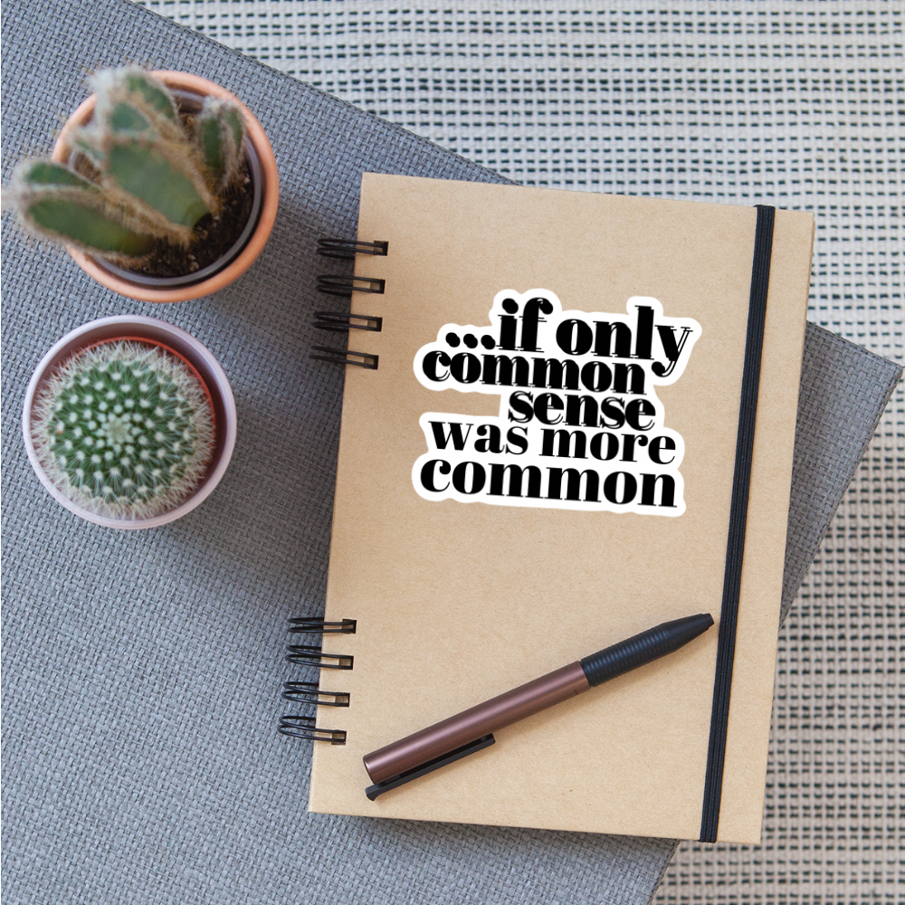 If only common sense was more common Sticker - white matte