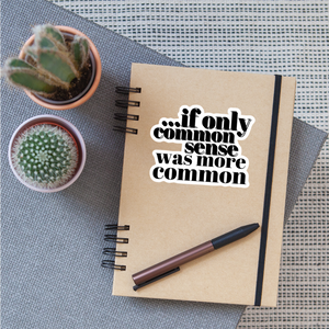If only common sense was more common Sticker - white matte