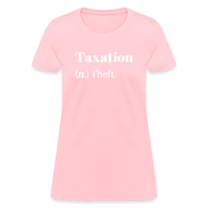 Taxation Is Theft Dictionary Definition Women's T-Shirt - pink