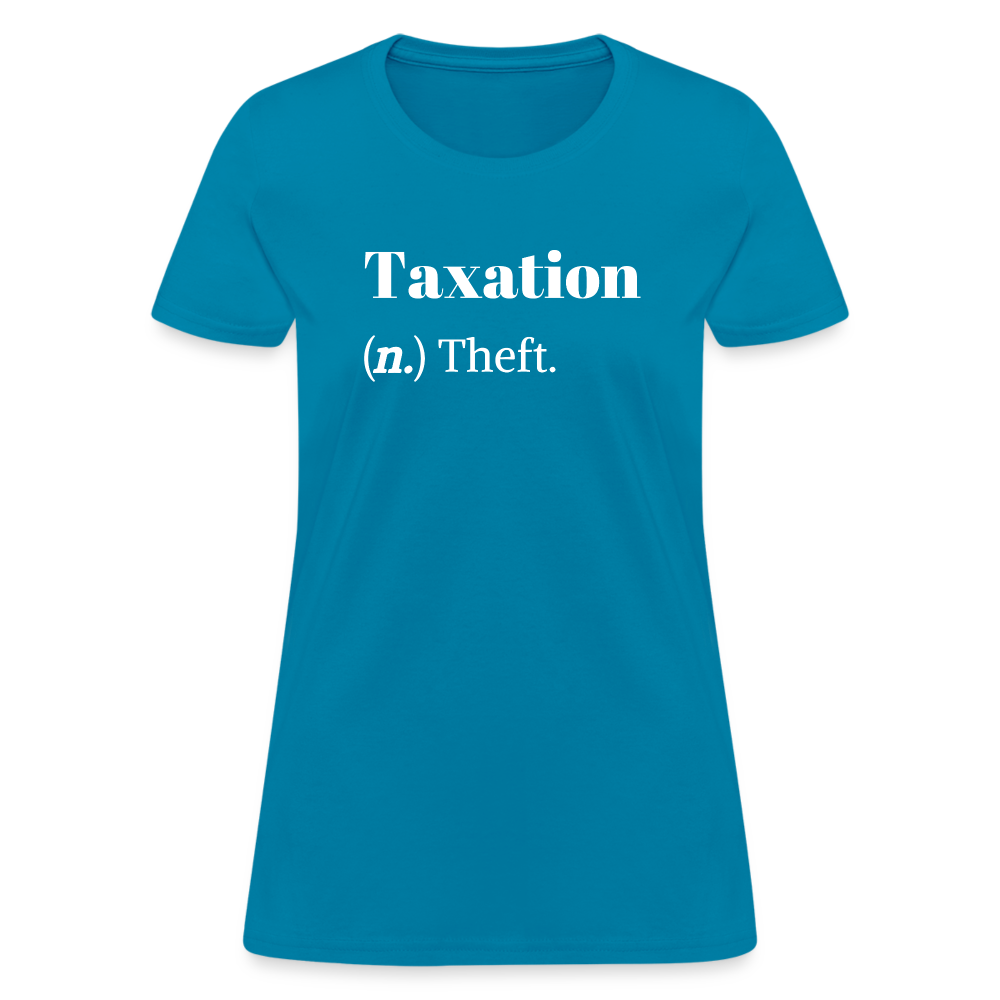 Taxation Is Theft Dictionary Definition Women's T-Shirt - turquoise
