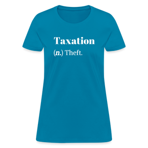 Taxation Is Theft Dictionary Definition Women's T-Shirt - turquoise