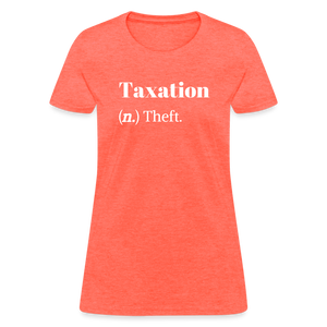 Taxation Is Theft Dictionary Definition Women's T-Shirt - heather coral