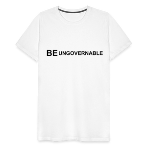 BE UNGOVERNABLE Men's Premium T-Shirt - white