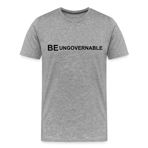 BE UNGOVERNABLE Men's Premium T-Shirt - heather gray