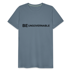 BE UNGOVERNABLE Men's Premium T-Shirt - steel blue