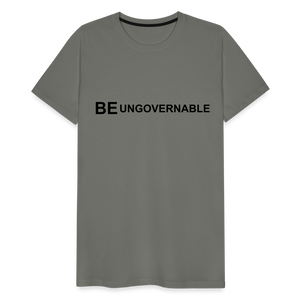 BE UNGOVERNABLE Men's Premium T-Shirt - asphalt gray