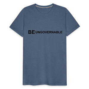 BE UNGOVERNABLE Men's Premium T-Shirt - heather blue