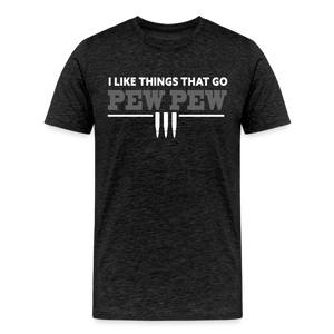 I Like Things That Go Pew Pew Men's Premium T-Shirt - charcoal grey