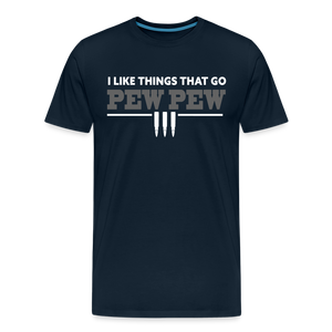 I Like Things That Go Pew Pew Men's Premium T-Shirt - deep navy