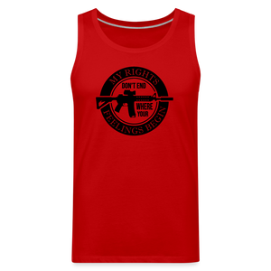 My Rights Don't End Where Your Feelings Begin Men’s Premium Tank - red