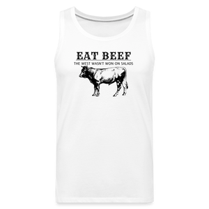 Eat Beef The West Wasn't Won on Salads Men’s Premium Tank - white
