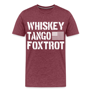 Whiskey Tango Foxtrot Men's Premium T-Shirt - heather burgundy