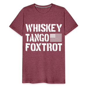 Whiskey Tango Foxtrot Men's Premium T-Shirt - heather burgundy