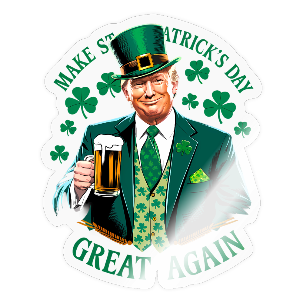 Make St. Patrick's Day Great Again Sticker - transparent glossy