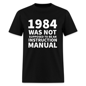 1984 Was Not Supposed To Be An Instruction Manual Men's Classic T-Shirt - black