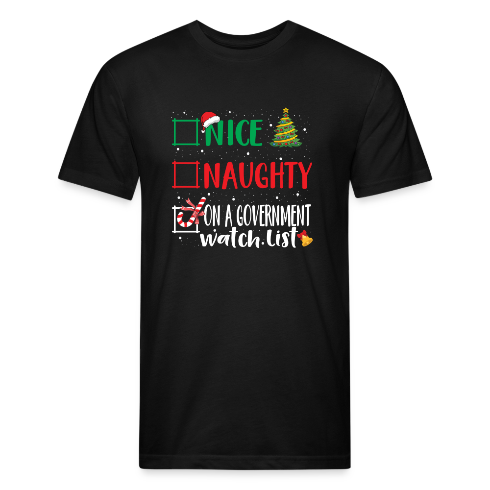 Nice, Naughty, or On a Government Watch List – Christmas Fitted Cotton/Poly T-Shirt by Next Level - black