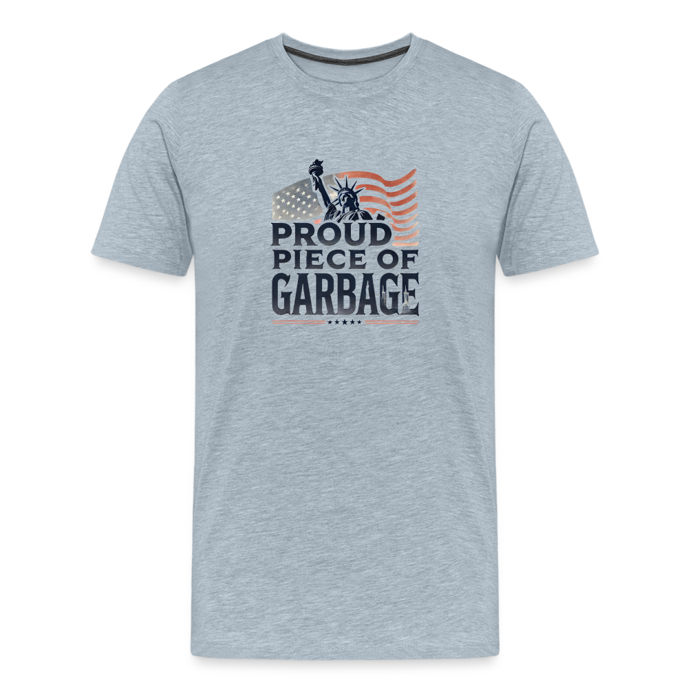 Proud piece of garbage funny Men's Premium T-Shirt - heather ice blue