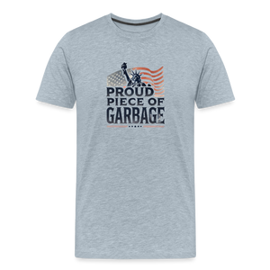 Proud piece of garbage funny Men's Premium T-Shirt - heather ice blue