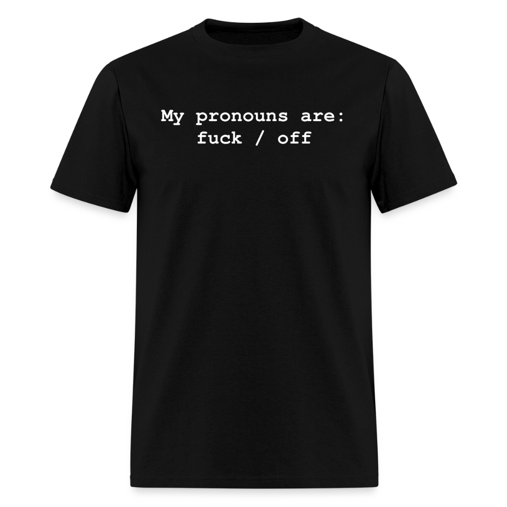 My Pronouns are f*ck / off Classic T-Shirt - black