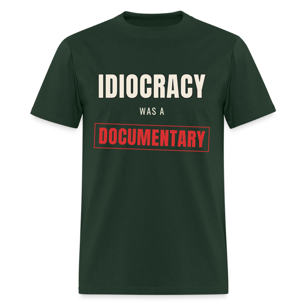 Idiocracy Was a Documentary Classic T-Shirt - forest green