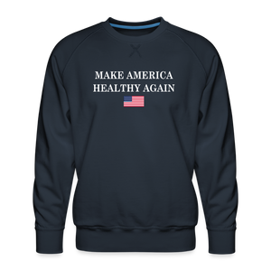 Make America Healthy Again Men’s Premium Sweatshirt - navy