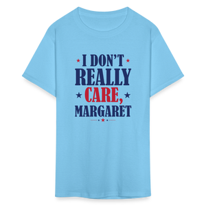 I Don't Really Care, Margaret Funny Unisex Classic T-Shirt - aquatic blue