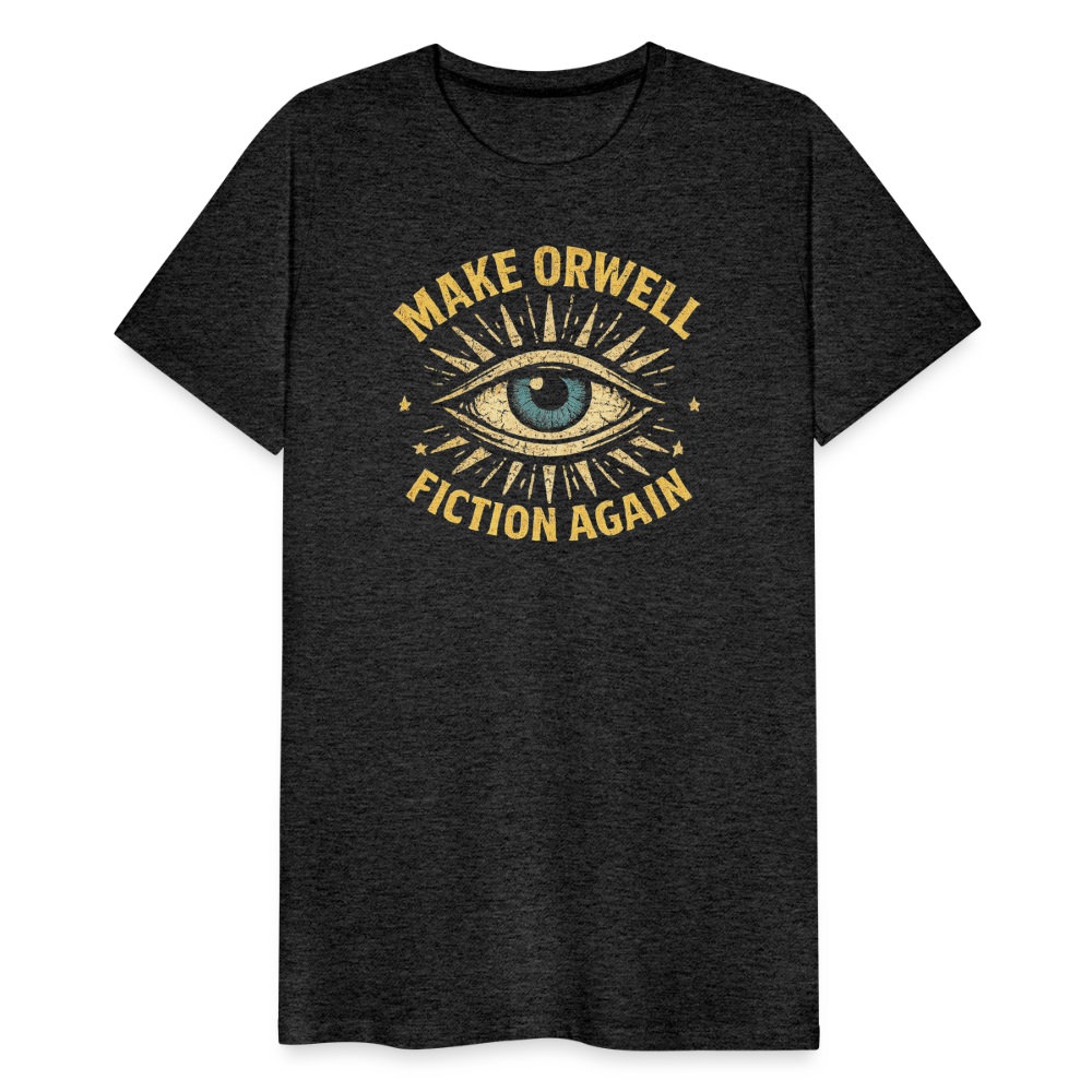 Make Orwell Fiction Again Men's Premium T-Shirt - charcoal grey