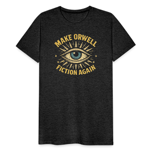 Make Orwell Fiction Again Men's Premium T-Shirt - charcoal grey