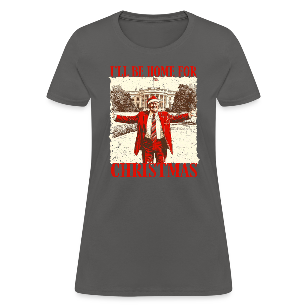 I'll Be Home for Christmas Women's T-Shirt - charcoal