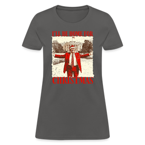 I'll Be Home for Christmas Women's T-Shirt - charcoal