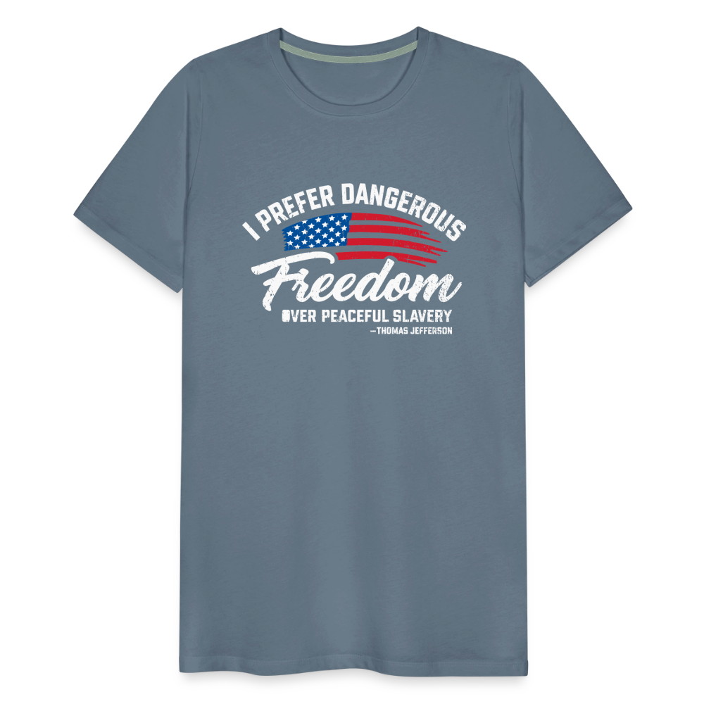 Dangerous Freedom Over Peaceful Slavery Thomas Jefferson Liberty Quote Men's Premium T-Shirt - steel blue