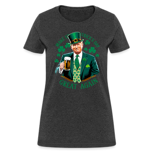 Make St. Patrick's Day Great Again Women's T-Shirt - heather black