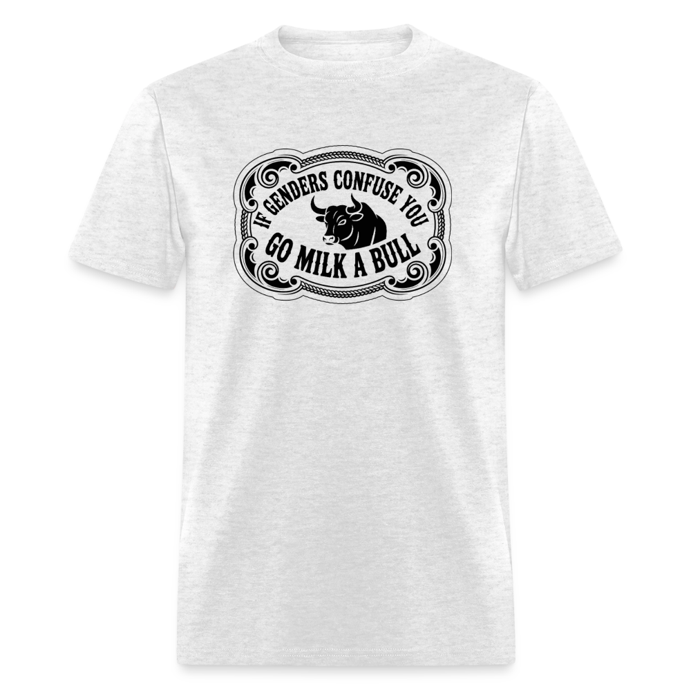 If Genders Confuse You, Go Milk a Bull Classic Men’s T-Shirt - light heather gray