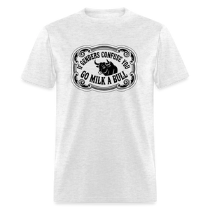 If Genders Confuse You, Go Milk a Bull Classic Men’s T-Shirt - light heather gray