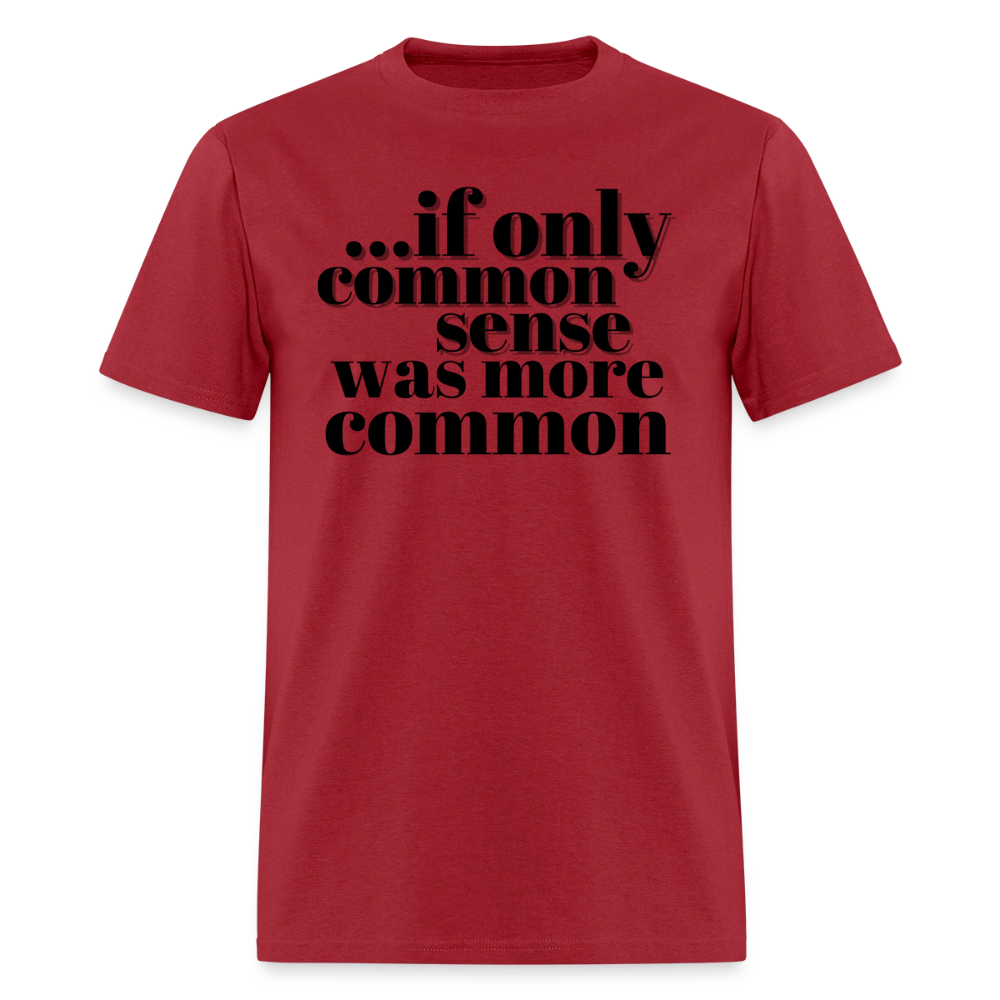 If only common sense was more common Classic T-Shirt - true red