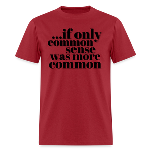 If only common sense was more common Classic T-Shirt - true red