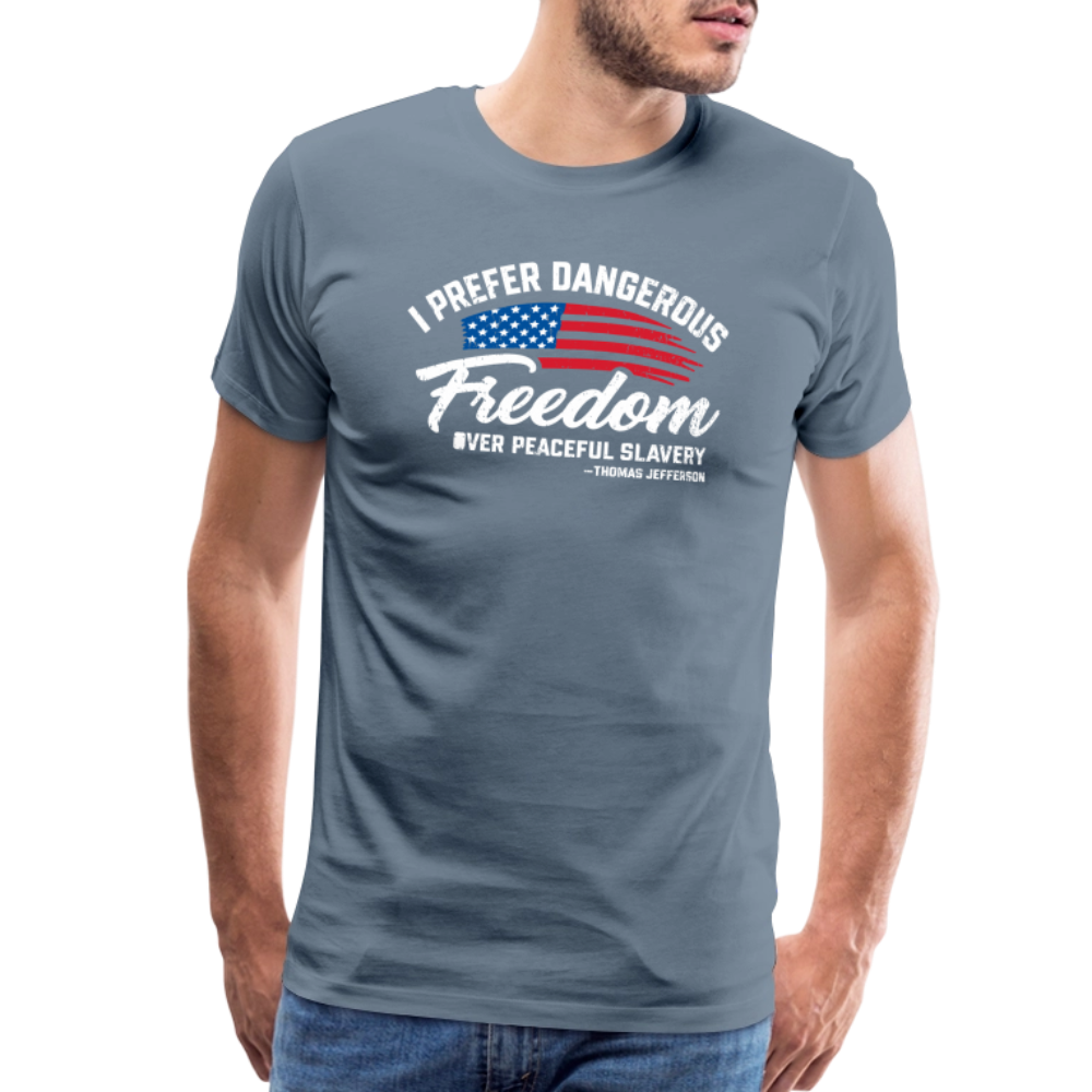 Dangerous Freedom Over Peaceful Slavery Thomas Jefferson Liberty Quote Men's Premium T-Shirt - steel blue