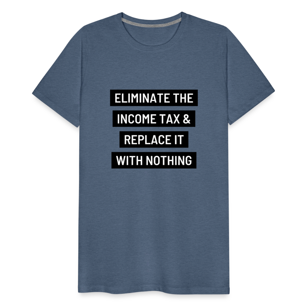 Eliminate The Income Tax Men's Premium T-Shirt - heather blue